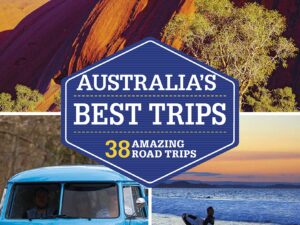 Australia's Best Road Tips- 38 Amazing road trips from Lonely planet
